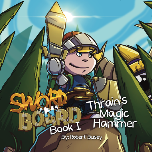 Sword 'N' Board - Book 1: Thrain's Magic Hammer